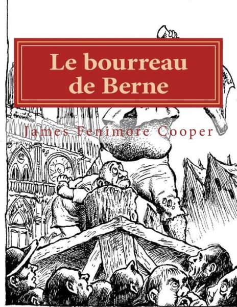 Cover for M James Fenimore Cooper · Le Bourreau De Berne: Ou L'abbaye Des Vignerons (Paperback Bog) (2014)