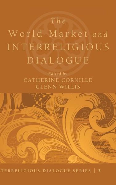 Cover for Catherine Cornille · The World Market and Interreligious Dialogue (Hardcover Book) (2011)