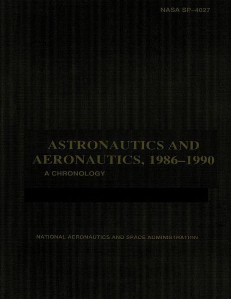 Astronautics and Aeronautics, 1986-1990 - Ihor Y Gawdiak - Bøger - Createspace - 9781499163162 - 15. april 2014