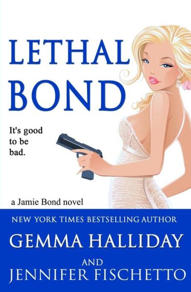 Cover for Gemma Halliday · Lethal Bond: Jamie Bond Mysteries #3 (Taschenbuch) (2014)