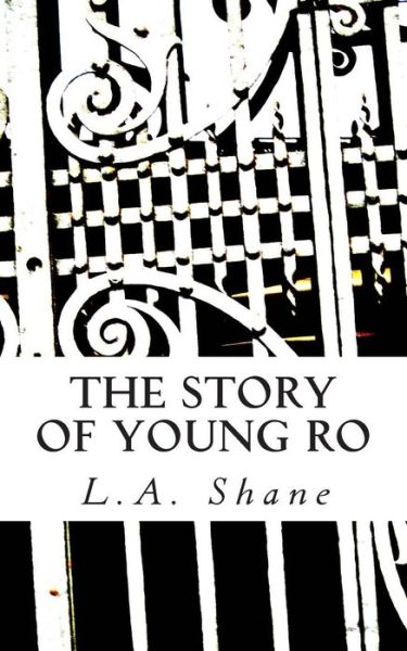 The Story of Young Ro - L a Shane - Książki - CreateSpace Independent Publishing Platf - 9781500548162 - 25 lipca 2014