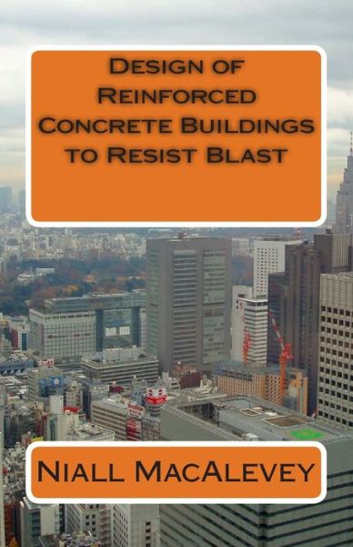 Cover for Niall F Macalevey · Design of Reinforced Concrete Buildings to Resist Blast (Paperback Book) (2014)