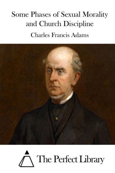 Cover for Charles Francis Adams · Some Phases of Sexual Morality and Church Discipline (Paperback Book) (2015)