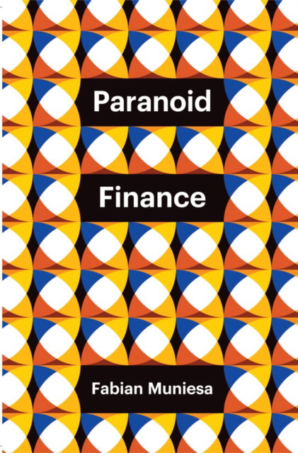 Cover for Muniesa, Fabian (Ecole Des Mines De Paris, France) · Paranoid Finance - Theory Redux (Hardcover Book) (2024)