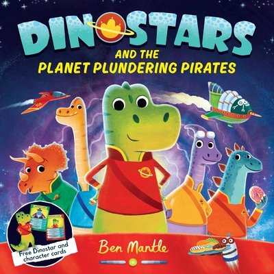 Cover for Ben Mantle · Dinostars and the Planet Plundering Pirates - Dinostars (Paperback Book) [Main Market Ed. edition] (2016)