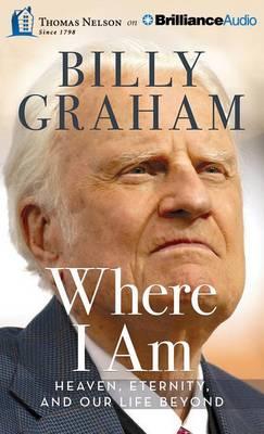 Cover for Billy Graham · Where I Am: Heaven, Eternity, and Our Life Beyond (CD) (2015)