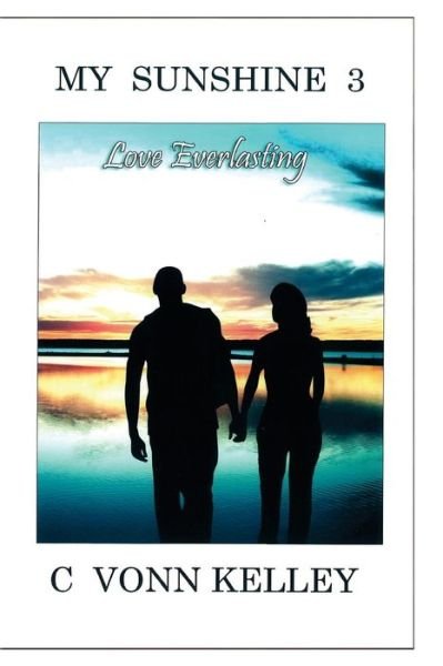 Cover for C Vonn Kelley · My Sunshine 3: Love Everlasting (Paperback Bog) (2015)