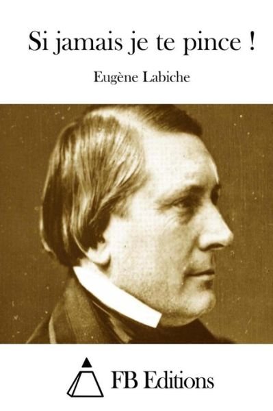 Cover for Eugune Labiche · Si Jamais Je Te Pince ! (Paperback Bog) (2015)