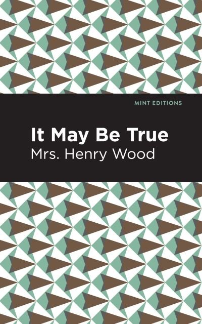 Cover for Mrs. Henry Wood · It May Be True - Mint Editions (Pocketbok) (2021)