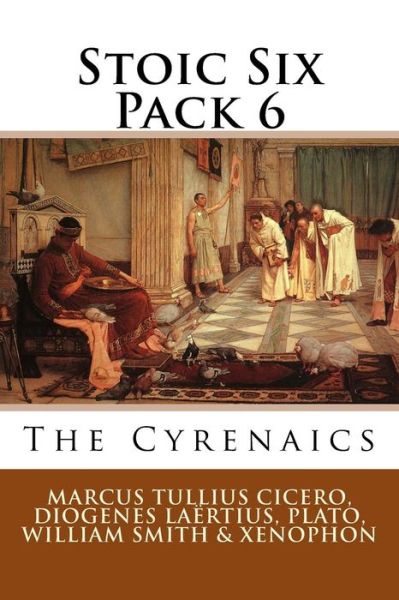 Stoic Six Pack 6 - Diogenes Laertius - Books - Createspace Independent Publishing Platf - 9781519726162 - December 6, 2015