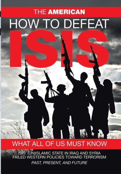 Cover for The American · How to Defeat ISIS (Inbunden Bok) (2016)