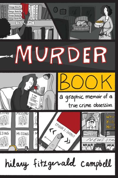 Cover for Hilary Fitzgerald Campbell · Murder Book: A Graphic Memoir of a True Crime Obsession (Paperback Book) (2022)