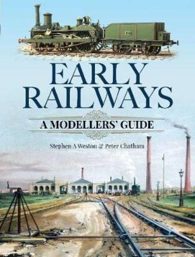 Cover for Stephen Weston · Early Railways: A Guide for the Modeller (Hardcover Book) (2019)