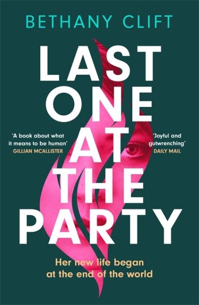 Cover for Bethany Clift · Last One at the Party: An intriguing post-apocalyptic survivor's tale full of dark humour and wit (Paperback Book) (2022)