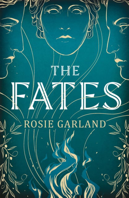 The Fates: A spellbindingly original mythical retelling for fans of CIRCE and ARIADNE - Rosie Garland - Books - Quercus Publishing - 9781529428162 - February 13, 2025