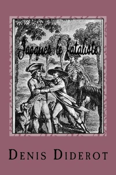 Jacques le fataliste - Denis Diderot - Books - Createspace Independent Publishing Platf - 9781530475162 - March 10, 2016