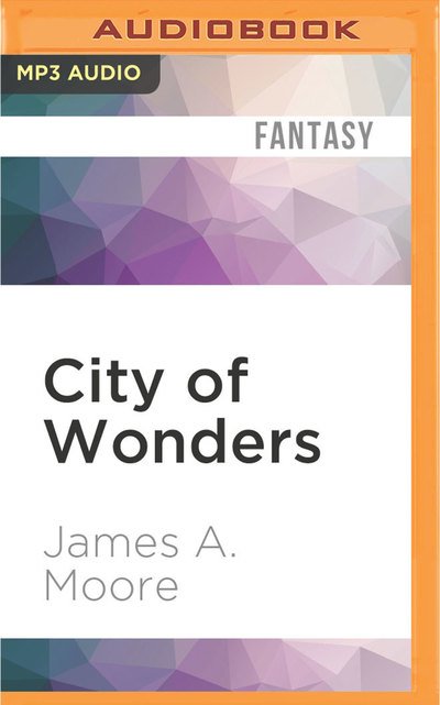 Cover for James A. Moore · City of Wonders (MP3-CD) (2016)