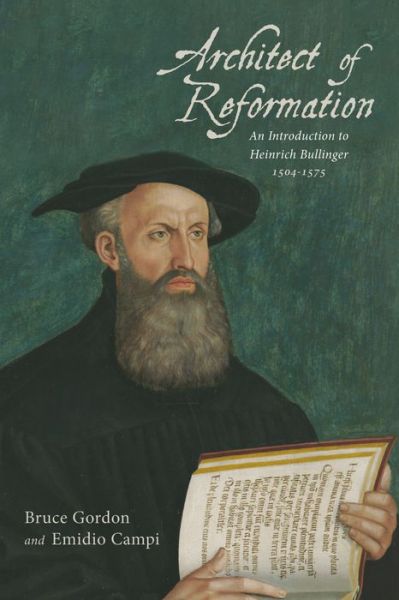 Cover for Bruce Gordon · Architect of Reformation An Introduction to Heinrich Bullinger, 1504-1575 (Paperback Book) (2019)