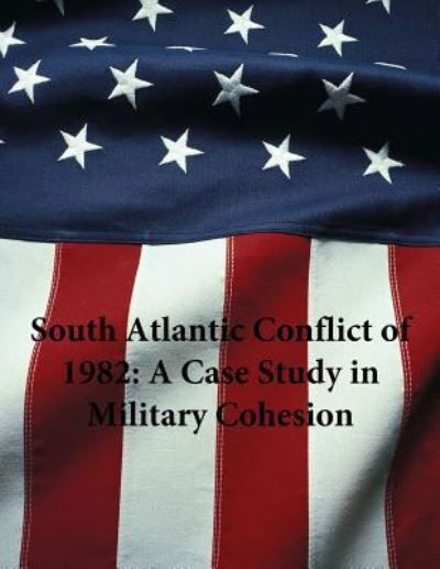 South Atlantic Conflict of 1982 - U S Army - Kirjat - Createspace Independent Publishing Platf - 9781535160162 - perjantai 8. heinäkuuta 2016