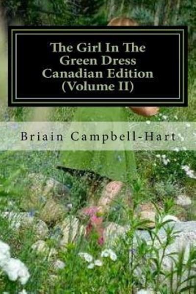 The Girl In The Green Dress Canadian Edition : The Socio-Political Poetry Of Briain Campbell-Hart - Briain Campbell-Hart Esq. - Books - Createspace Independent Publishing Platf - 9781535214162 - July 11, 2016
