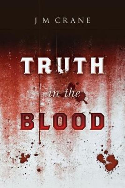 Cover for J M Crane · Truth In The Blood (Paperback Book) (2016)