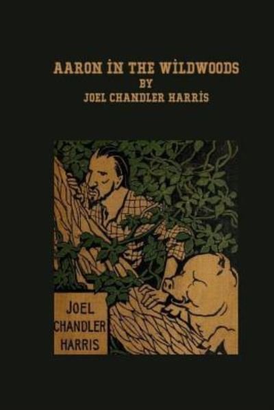 Cover for Joel Chandler Harris · Aaron in the Wildwoods (Paperback Book) (2016)