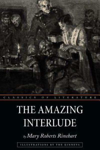 The Amazing Interlude - Mary Roberts Rinehart - Books - Createspace Independent Publishing Platf - 9781537434162 - September 2, 2016