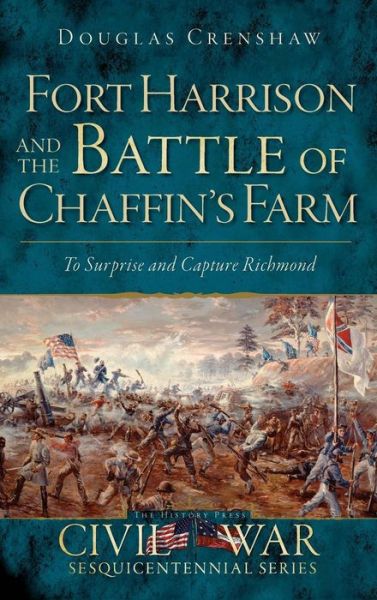 Cover for Douglas Crenshaw · Fort Harrison and the Battle of Chaffin's Farm (Hardcover Book) (2013)