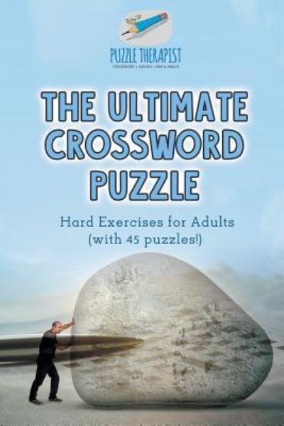 Cover for Puzzle Therapist · The Ultimate Crossword Puzzle Hard Exercises for Adults (with 45 puzzles!) (Taschenbuch) (2017)