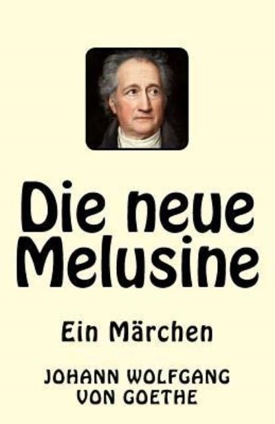 Cover for Johann Wolfgang Von Goethe · Die Neue Melusine (Paperback Book) (2017)