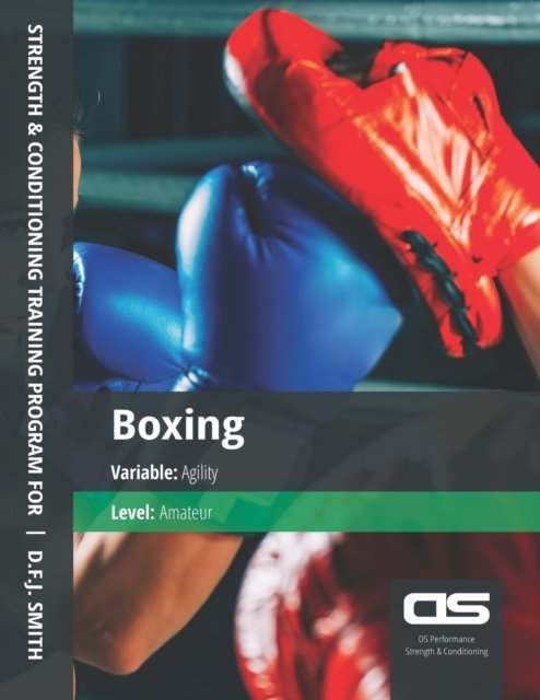 Cover for D F J Smith · DS Performance - Strength &amp; Conditioning Training Program for Boxing, Agility, Amateur (Paperback Bog) (2016)
