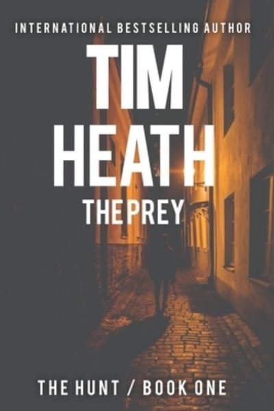 Cover for Tim Heath · The Prey (The Hunt series Book 1) (Pocketbok) (2017)