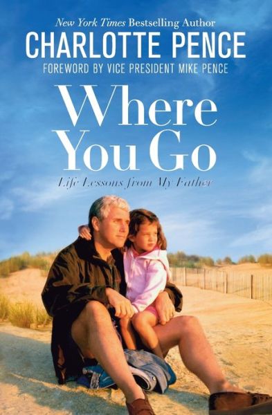 Cover for Charlotte Pence · Where You Go: Life Lessons from My Father (Paperback Book) (2019)