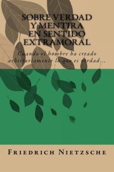 Cover for Friedrich Wilhelm Nietzsche · Sobre Verdad Y Mentira En Sentido Extramoral (Spanish) Edition (Paperback Bog) (2017)