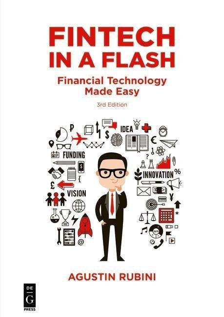 Fintech in a Flash: Financial Technology Made Easy - Agustin Rubini - Bøger - De Gruyter - 9781547417162 - 17. december 2018