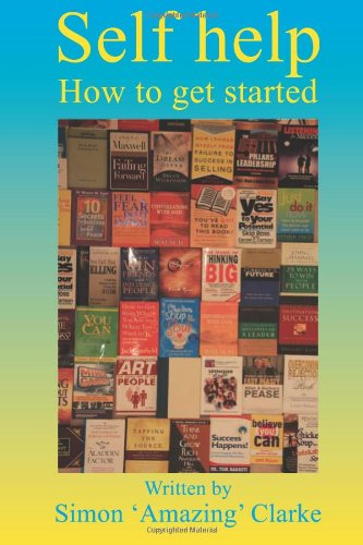 Cover for Simon 'amazing' Clarke · Self Help: How to Get Started (Paperback Book) (2011)