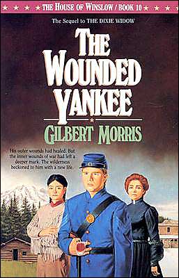 Wounded Yankee - House of Winslow S. - Gilbert Morris - Kirjat - Baker Publishing Group - 9781556611162 - torstai 1. elokuuta 1991