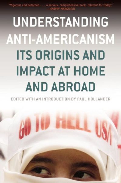 Cover for Paul Hollander · Understanding Anti-americanism: Its Orgins and Impact at Home and Abroad (Paperback Book) (2004)