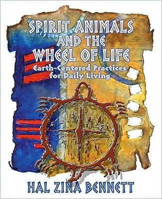 Cover for Hal Zina Bennett · Spirit Animals and the Wheel of Life: Earth-Centered Practices for Daily Living (Paperback Book) (2003)