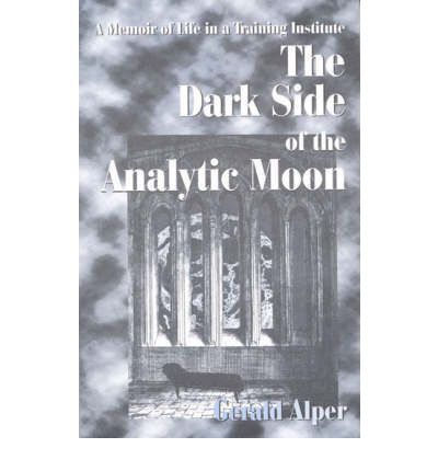 Cover for Gerald Alper · The Dark Side of the Analytic Moon: A Memoir of Life in a Training Institute (Paperback Book) (1997)