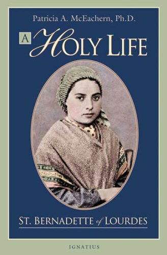 Cover for Patricia Mceachern · A Holy Life: the Writings of St. Bernadette of Lourdes (Paperback Book) (2005)