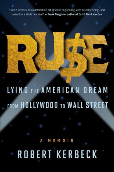 Ruse: Lying The American Dream From Hollywood To Wall Street - Robert Kerbeck - Books - Steerforth Press - 9781586423162 - February 22, 2022