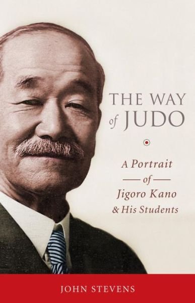 Cover for John Stevens · The Way of Judo: A Portrait of Jigoro Kano and His Students (Paperback Bog) (2013)