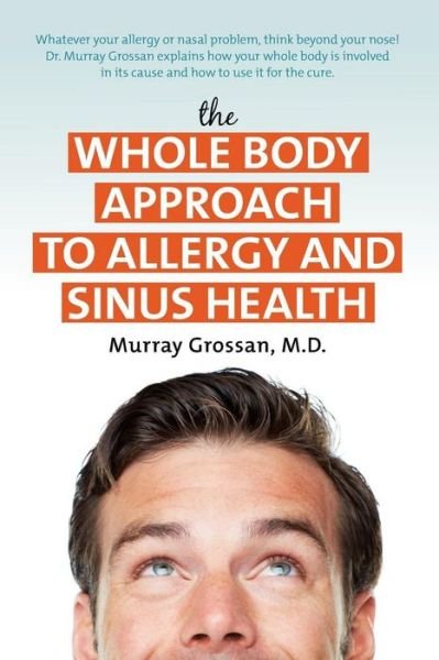 Cover for Grossan, Murray (Murray Grossan) · The Whole Body Approach to Allergy and Sinus Health (Paperback Bog) (2016)