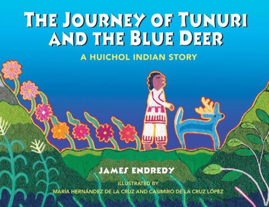 Cover for James Endredy · The Journey of Tunuri and the Blue Dear: A Huichol Story (Paperback Bog) (2003)
