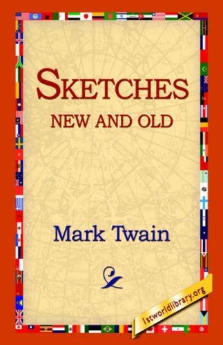 Sketches New and Old - Mark Twain - Kirjat - 1st World Library - Literary Society - 9781595403162 - keskiviikko 1. syyskuuta 2004