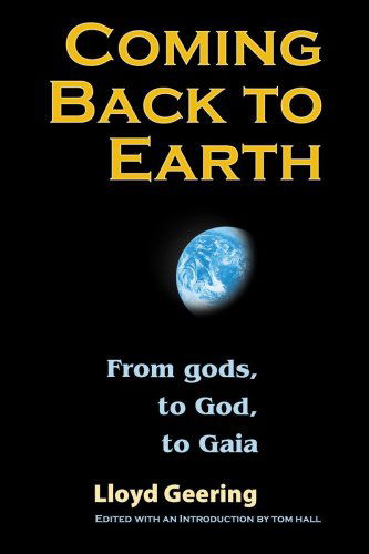 Cover for Lloyd Geering · Coming Back to Earth: From Gods, to God, to Gaia (Taschenbuch) (2009)