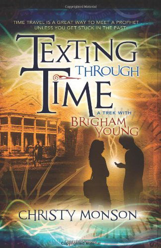 Cover for Christy Monson · Texting Through Time: a Trek with Brigham Young (Paperback Book) (2011)