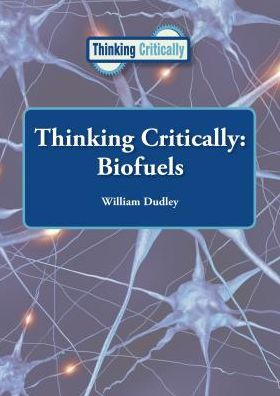 Cover for William Dudley · Thinking Critically: Biofuels (Hardcover Book) (2015)