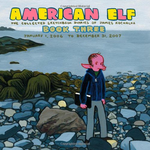 Cover for James Kochalka · American Elf Volume 3 The Collected Sketchbook Diaries Of James Kochalka January 1, 2006 - December 31, 2007 (Paperback Book) (2008)